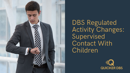 DBS Regulated Activity Changes - Quicker DBS